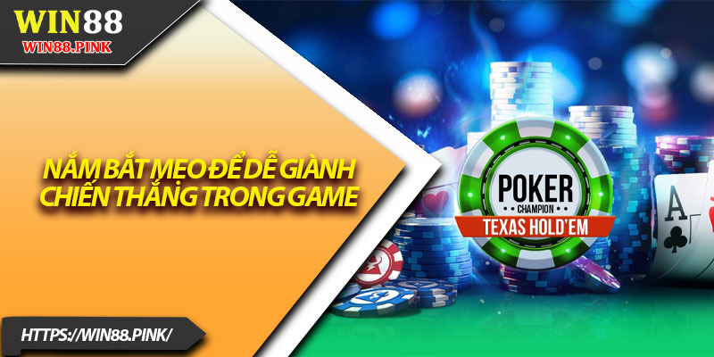 Poker Online Tại Win88 – Thử Thách Trí Tuệ Và Chiến Lược 4 Nắm bắt mẹo để dễ giành chiến thắng trong game