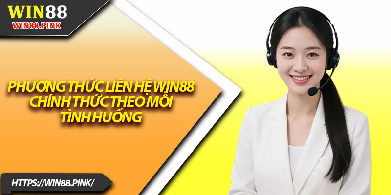 Liên Hệ Win88 – Hỗ Trợ Người Chơi Mọi Lúc, Mọi Nơi 2 Phương thức liên hệ Win88 chính thức theo mỗi tình huống