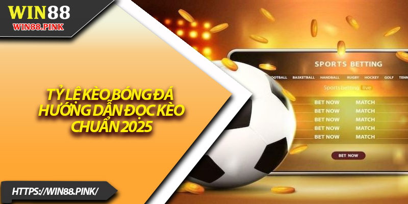 Tỷ Lệ Kèo Bóng Đá – Hướng Dẫn Đọc Kèo Chuẩn 2025 1 Ty Le Keo Bong Da – Huong Dan Doc Keo Chuan 2025